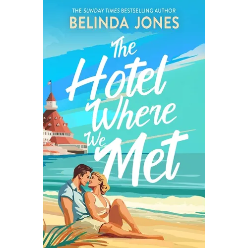 The Hotel Where We Met: A Heartwarming, Feel-Good Romance with a Dazzling Time Travel Twist