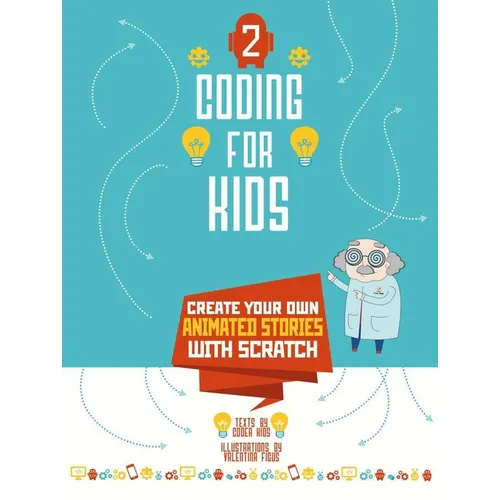 Coding for Kids 2: Create Your Own Animated Stories with Scratch