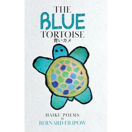 The Blue Tortoise: Haiku Poems