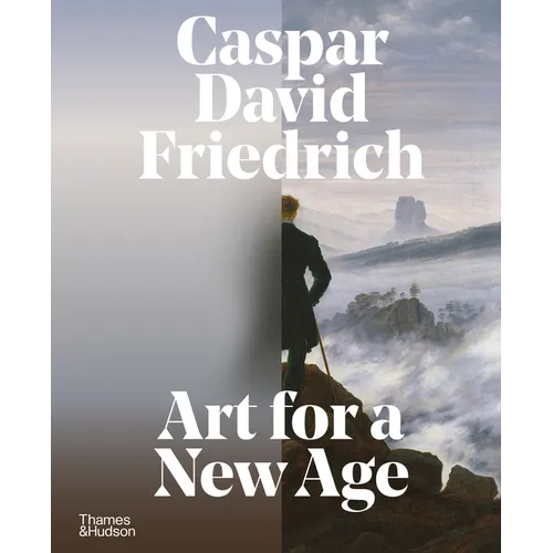 Caspar David Friedrich: Art for a New Age