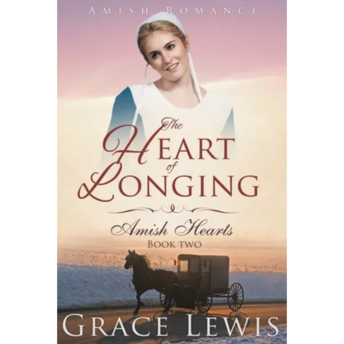 The Heart of Longing (Large Print Edition): Amish Romance