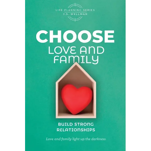 CHOOSE Love and Family: Build Strong Relationships