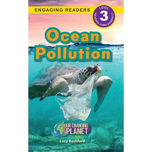 Ocean Pollution: Our Changing Planet (Engaging Readers, Level 3)