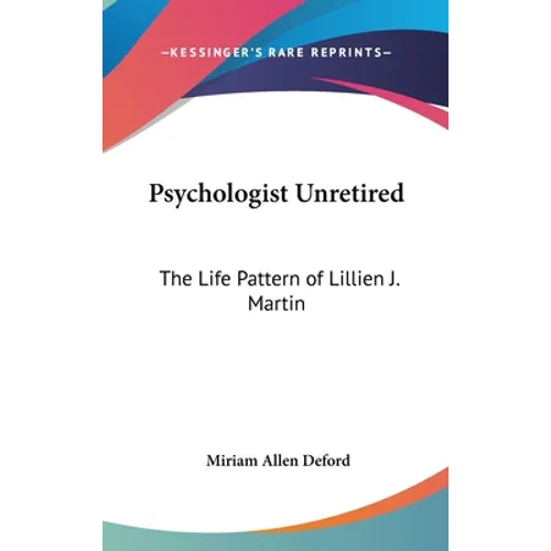 Psychologist Unretired: The Life Pattern of Lillien J. Martin