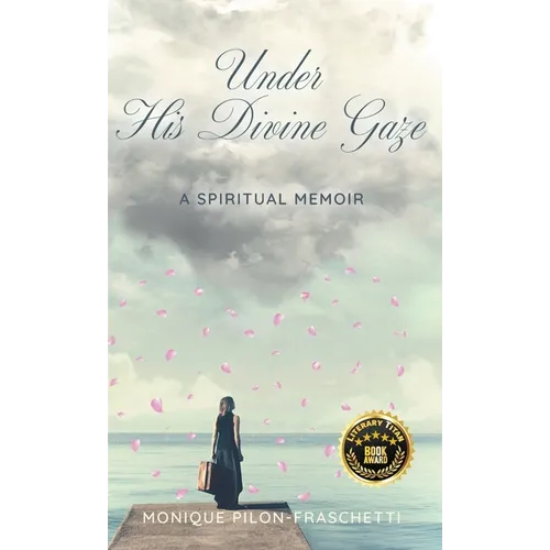 Under His Divine Gaze: A Spiritual Memoir