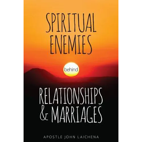 Spiritual Enemies Behind Relationships and Marriages