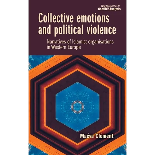Collective Emotions and Political Violence: Narratives of Islamist Organisations in Western Europe