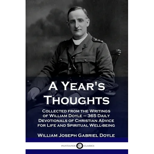 A Year's Thoughts: Collected from the Writings of William Doyle - 365 Daily Devotionals of Christian Advice for Life and Spiritual Well-being