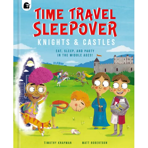 Time Travel Sleepover: Knights & Castles