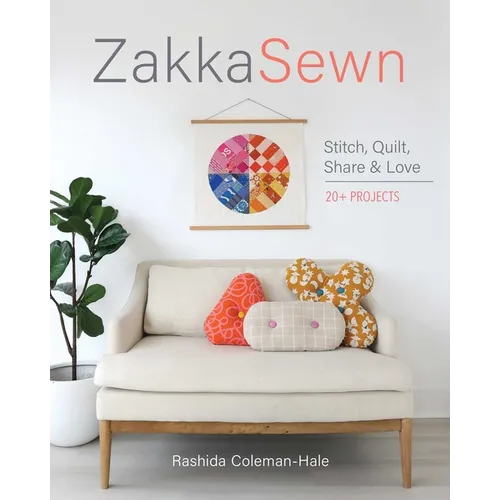 Zakka Sewn: Stitch, Quilt, Share & Love; 20+ Projects
