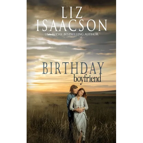 Birthday Boyfriend: Sweet Western Romance & Family Saga