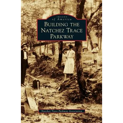 Building the Natchez Trace Parkway