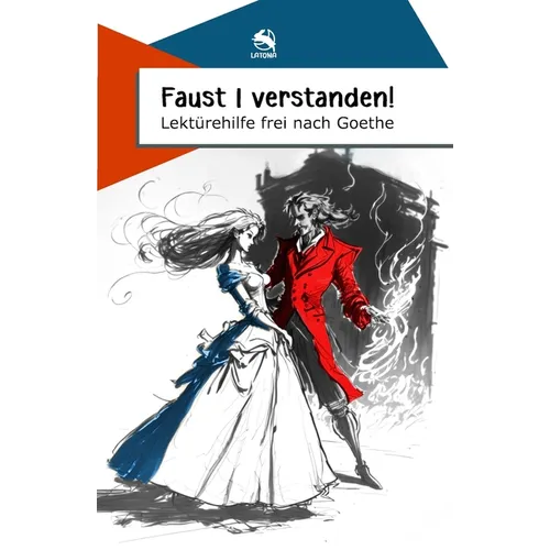 Faust 1 verstanden! Lektürehilfe frei nach Goethe