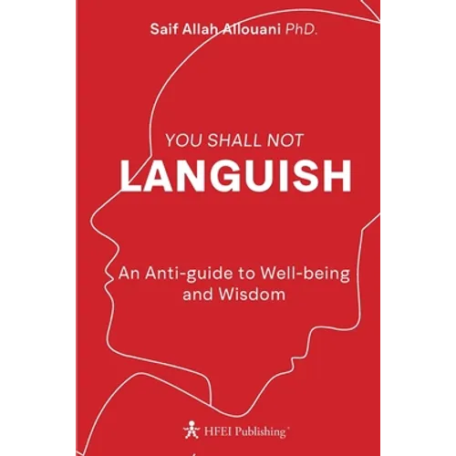 You Shall Not Languish: An Anti-guide to Well-being and Wisdom