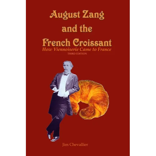 August Zang and the French Croissant: How Viennoiserie Came to France
