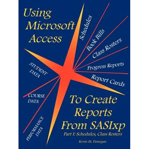 Using Microsoft Access to Create Reports from Sasixp: Part I: Schedules, Class Rosters
