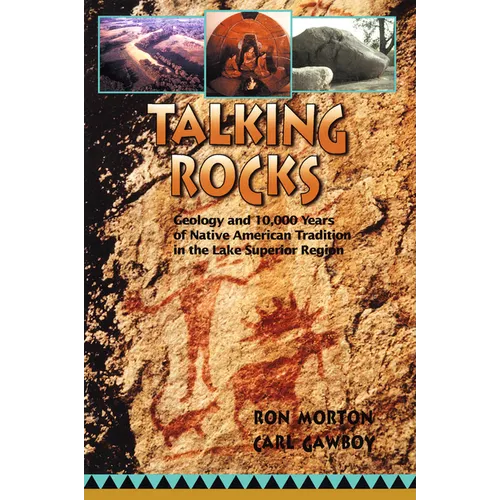 Talking Rocks: Geology and 10,000 Years of Native American Tradition in the Lake Superior Region