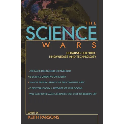 The Science Wars: Debating Scientific Knowledge and Technology