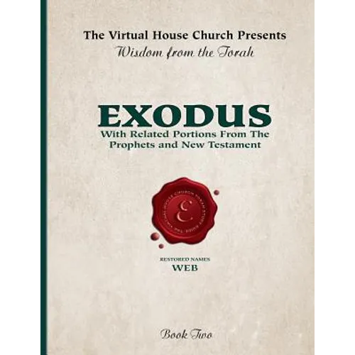 Wisdom From The Torah Book 2: Exodus (W.E.B. Edition): With Related Portions From the Prophets and New Testament