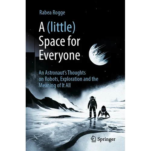 A (Little) Space for Everyone: An Astronaut's Thoughts on Robots, Exploration and the Meaning of It All