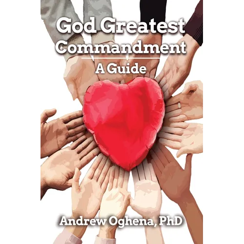 God Greatest Commandment: A Guide