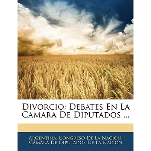 Divorcio: Debates En La Camara de Diputados ...