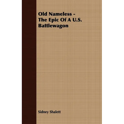 Old Nameless - The Epic Of A U.S. Battlewagon