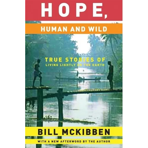 Hope, Human and Wild: True Stories of Living Lightly on the Earth