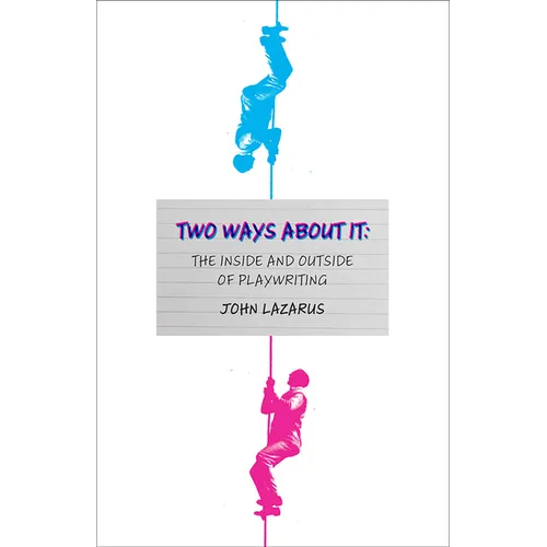 Two Ways about It: The Inside and Outside of Playwriting