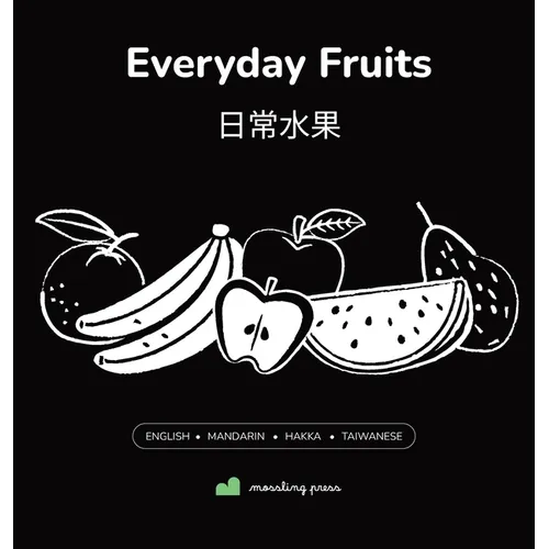 Everyday Fruits: High-Contrast Baby Book English + Mandarin Chinese, with Hakka + Taiwanese Part of the Fresh Picks Set