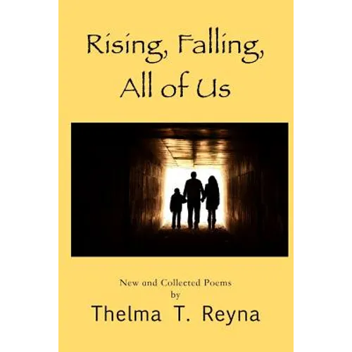 Rising, Falling, All of Us: New & Collected Poems