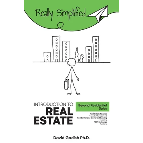 Introduction to Real Estate - Beyond Residential Sales: Real Estate Finance, Property Management, Residential and Commercial Leasing, Investing, 1031