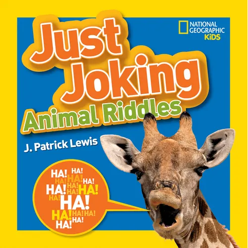 National Geographic Kids Just Joking Animal Riddles: Hilarious Riddles, Jokes, and More---All about Animals!