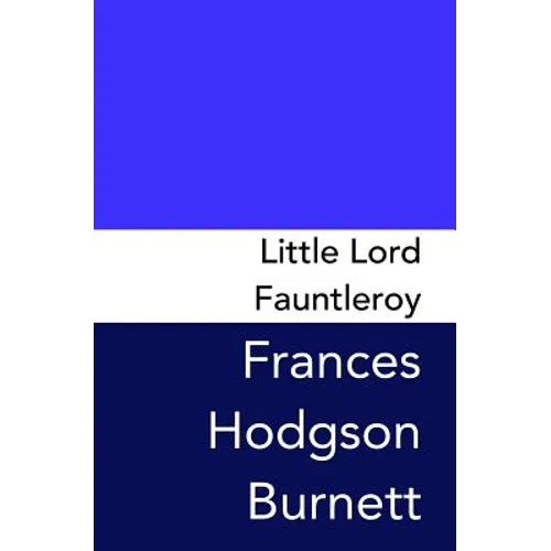 Little Lord Fauntleroy: Original and Unabridged