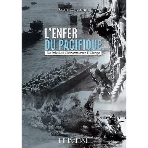 L'Enfer Du Pacifique: de Peleliu À Okinawa Avec E. Sledge