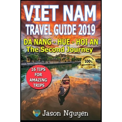 Vietnam Travel Guide 2019: The Second Journey: Da Nang - Hue - Hoi An