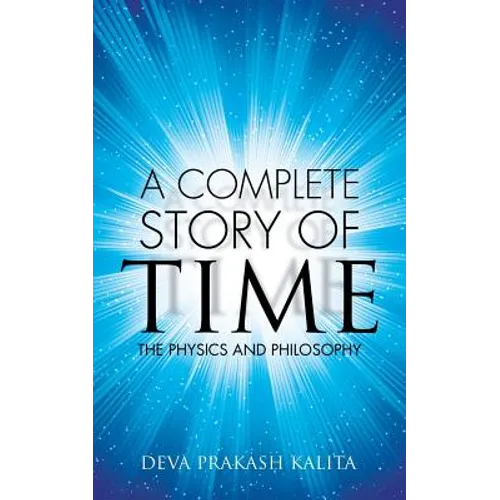 A complete story of time: The Physics and Philosophy