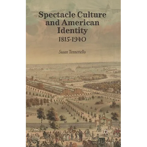 Spectacle Culture and American Identity 1815-1940