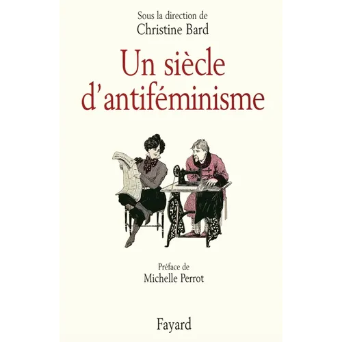 Un siècle d'antiféminisme