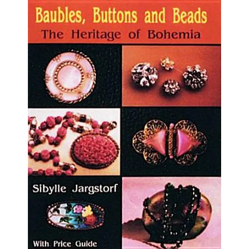 Baubles, Buttons and Beads the Heritage of Bohemia