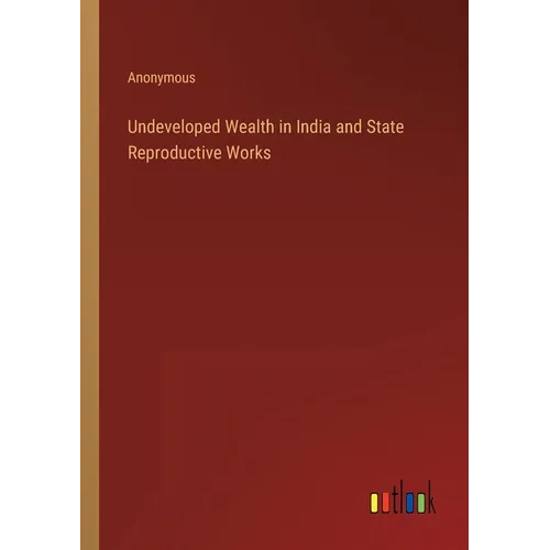Undeveloped Wealth in India and State Reproductive Works