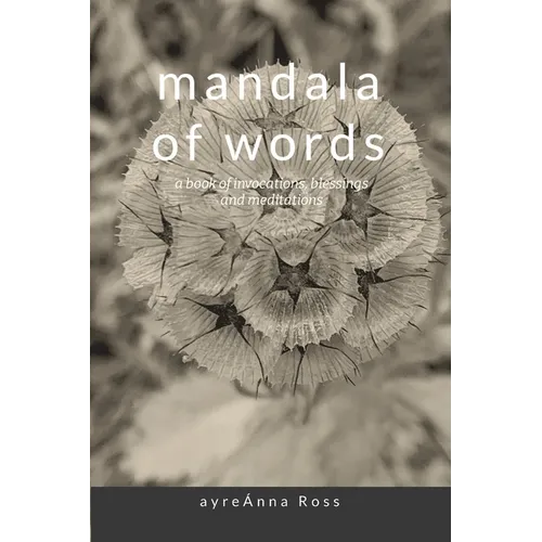 mandala of words: a book of invocations, blessings & meditations