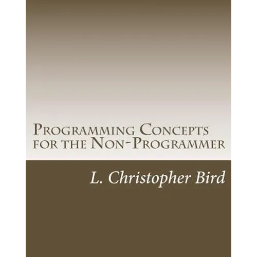Programming Concepts for the Non-Programmer