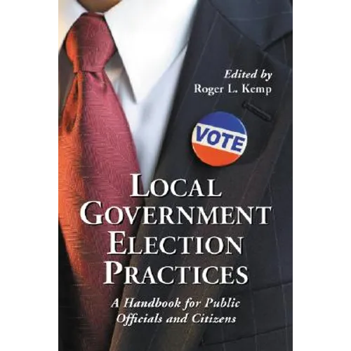 Local Government Election Practices: A Handbook for Public Officials and Citizens