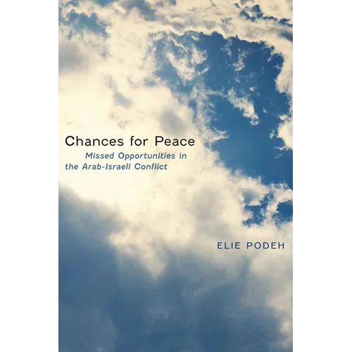Chances for Peace: Missed Opportunities in the Arab-Israeli Conflict