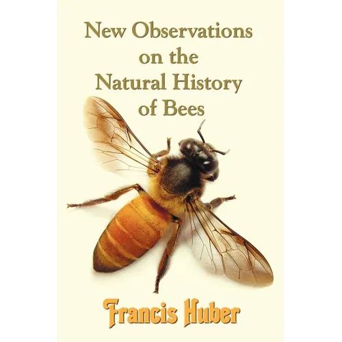 New Observations on the Natural History of Bees