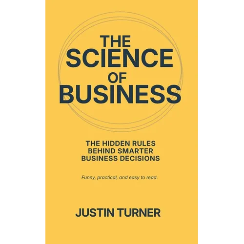 The Science of Business: Why science holds the answers to our business problems