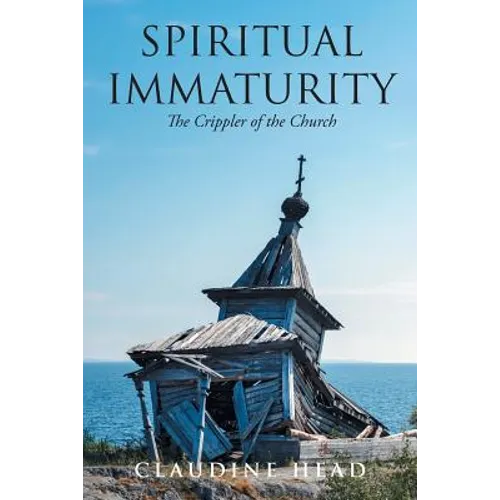 Spiritual Immaturity: The Crippler of the Church