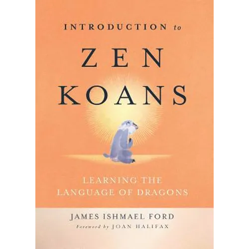 Introduction to Zen Koans: Learning the Language of Dragons