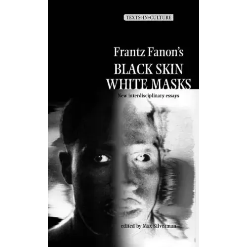 Frantz Fanon's 'Black Skin, White Masks': New Interdisciplinary Essays